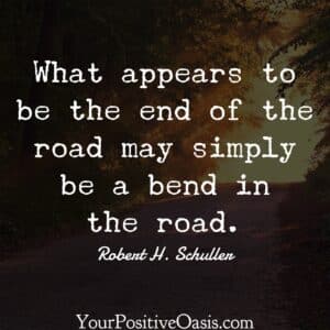 Robert H. Schuller Bend in the road quote