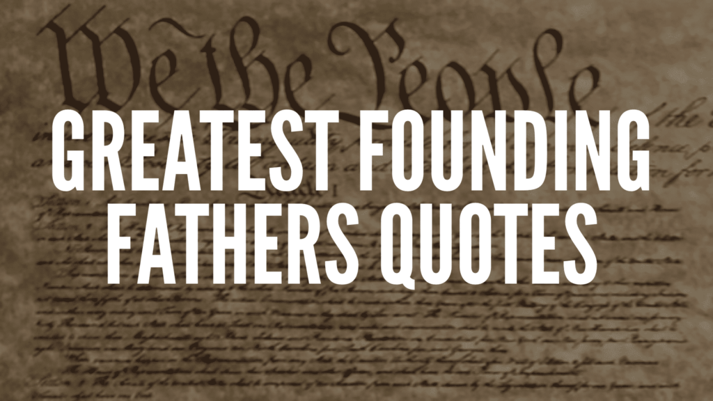 Greatest Founding Fathers Quotes