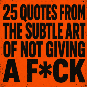 The Subtle Art Of Not Giving A F*ck Quotes