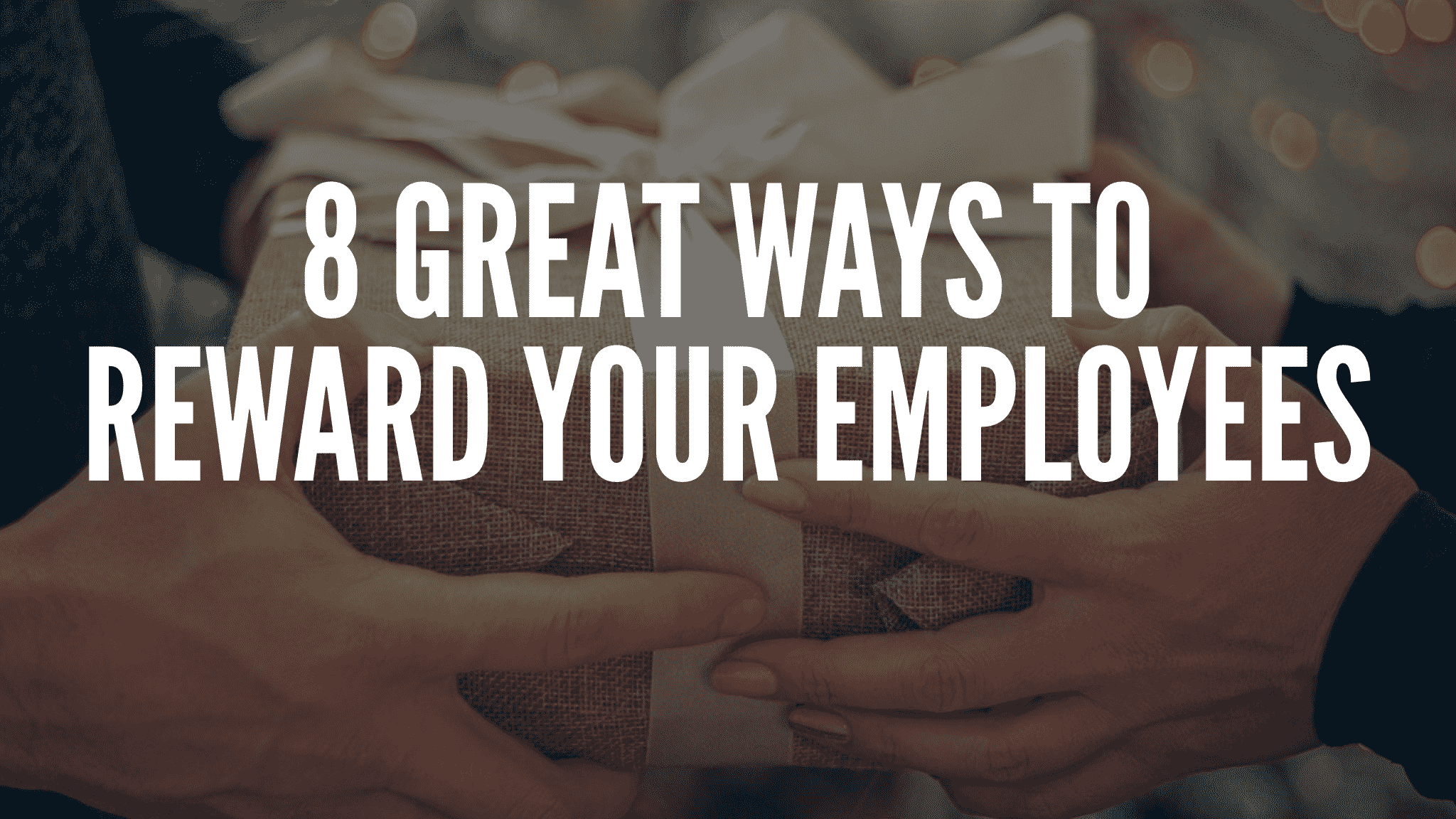 Great Ways To Reward Your Employees