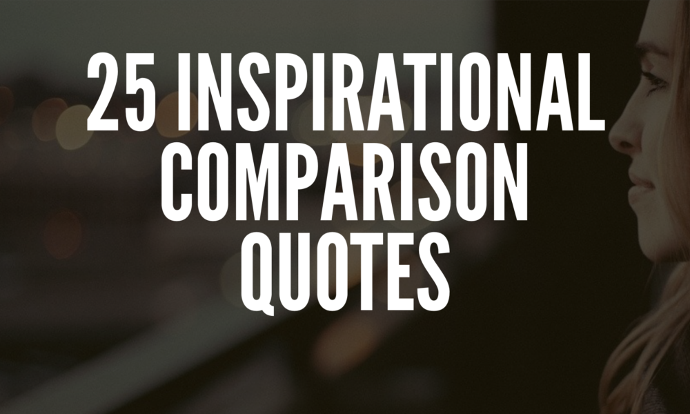 Inspirational Comparison Quotes