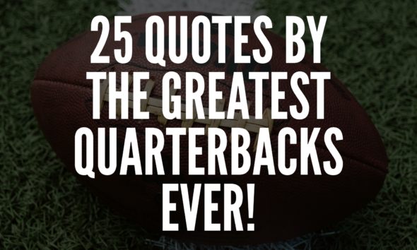 Quotes By The Greatest Quarterbacks Ever