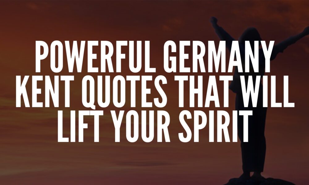 Germany Kent Quotes