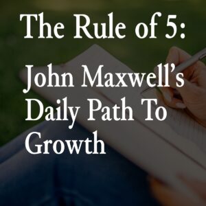 John Maxwell Rule of 5