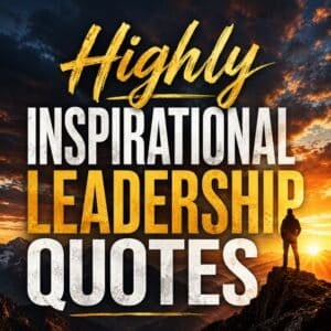 Highly Inspirational Leadership Quotes