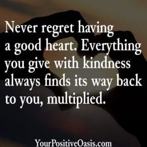 Never Regret Having A Good Heart Quote