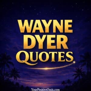 Wayne Dyer Quotes