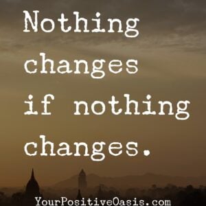 Nothing Changes If Nothing Changes Quote Nothing Changes If Nothing Changes Quote