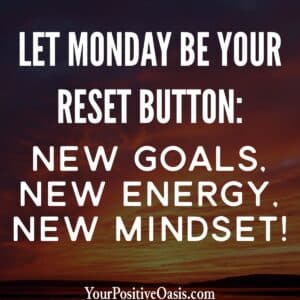 Monday Quote about your goals, energy and your mindset.