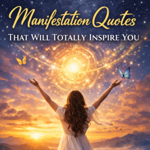 Manifestation Quotes That Will Totally Inspire You