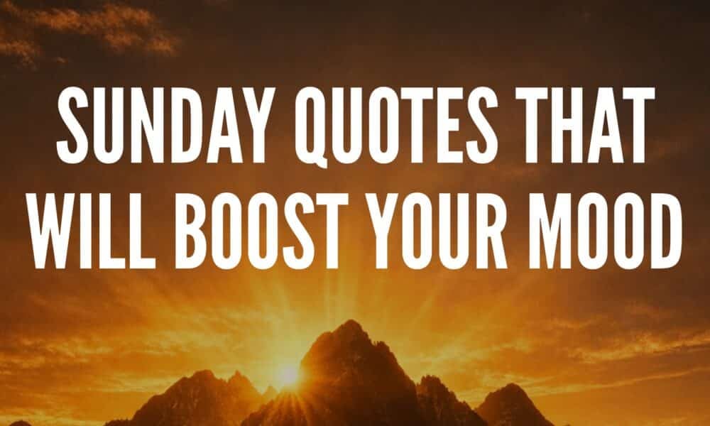 Sunday Quotes That Will Boost Your Mood