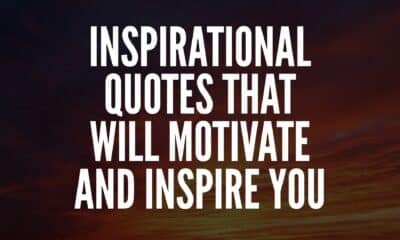 Inspirational Quotes That Will Motivate and Inspire You