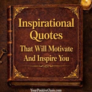 Inspirational Quotes That Will Motivate And Inspire